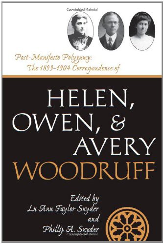 Post- Manifesto  Polygamy: The 1899 to 1904 Correspondence of Helen, Owen and Avery Woodruff